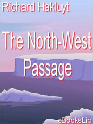Voyages in Search of the North-West Passage - Richard Hakluyt