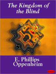 The Kingdom of the Blind - E. Phillips Oppenheim
