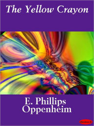 The Yellow Crayon E. Phillips Oppenheim Author