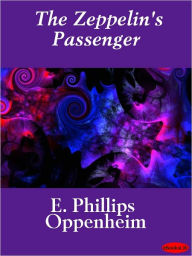 The Zeppelin's Passenger E. Phillips Oppenheim Author