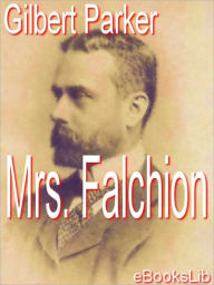 Mrs. Falchion - Gilbert Parker