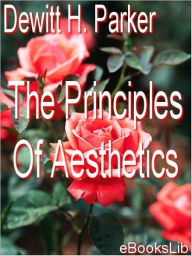 The Principles of Aesthetics Dewitt H. Parker Author