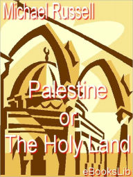 Palestine or the Holy Land Michael Russell Author