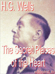 Secret Places of the Heart - H. G. Wells