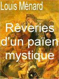 Rêveries d'un païen mystique : édition définitive... Louis Ménard Author