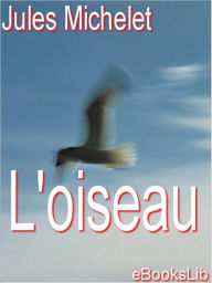 L' oiseau Jules Michelet Author