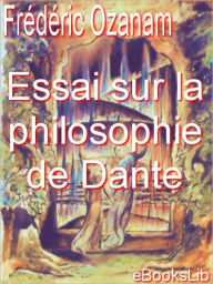 Essai sur la philosophie de Dante Frederic Ozanam Author