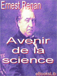Avenir de la science Ernest Renan Author