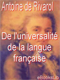 De l'universalite de la langue francaise Antoine de Rivarol Author