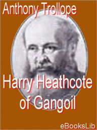 Harry Heathcote of Gangoil Anthony Trollope Author