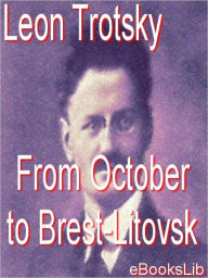 From October to Brest-Litovsk Leon Trotzky Author