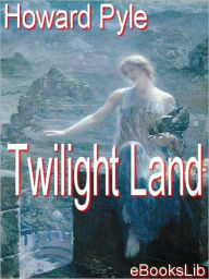 Twilight Land - Howard Pyle
