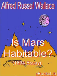 Is Mars Habitable? Alfred Russel Wallace Author