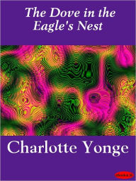 Dove in the Eagle's Nest Charlotte Mary Yonge Author