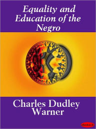 Equality & Education of the Negro - Charles Dudley Warner