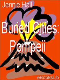 Buried Cities: Pompeii Jennie Hall Author