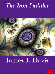 The Iron Puddler - James J. Davis