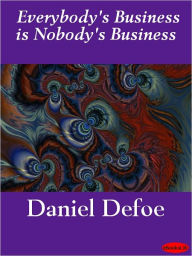 Everybody's Business Is Nobody's Business - Daniel Defoe