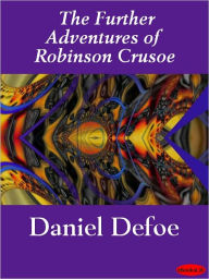 The Further Adventures of Robinson Crusoe - Daniel Defoe