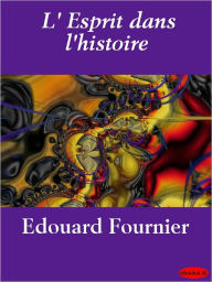 L' Esprit dans l'histoire - Edouard Fournier