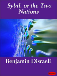 Sybil, or the Two Nations Benjamin Disraeli Author