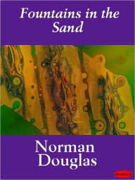 Fountains in the Sand Norman Douglas Author