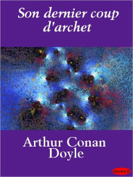Son dernier coup d'archet (His Last Bow) Arthur Conan Doyle Author
