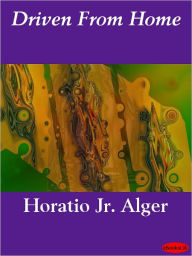 Driven from Home - Horatio Alger