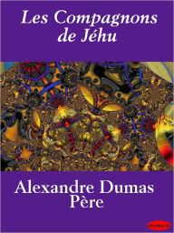 Les compagnons de Jehu Alexandre Dumas Author