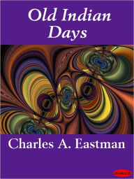 Old Indian Days Charles A. Eastman Author