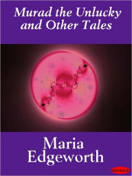 Murad the Unlucky and Other Tales - Maria Edgeworth