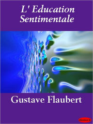 L'education sentimentale (Sentimental Education) Gustave Flaubert Author