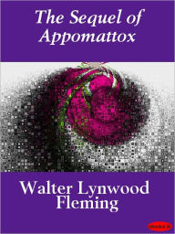 Sequel of Appomattox - Walter Lynwood Fleming