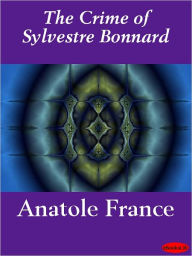 The Crime of Sylvestre Bonnard Anatole France Author