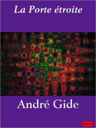 La porte etroite (Strait Is the Gate) AndrÃ© Gide Author