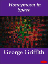 A Honeymoon in Space - George Griffith
