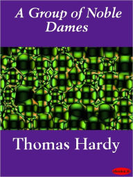 A Group of Noble Dames - Thomas Hardy