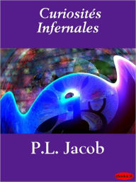 Curiosités infernales P. L. Jacob Author