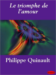 Le triomphe de l'amour - Philippe Quinault