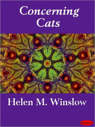 Concerning Cats: My Own and Some Others Helen M. Winslow Author