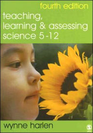 Teaching, Learning and Assessing Science 5 - 12 Wynne Harlen Author