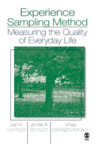 Experience Sampling Method: Measuring the Quality of Everyday Life Joel M. Hektner Author