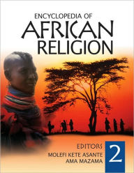 Encyclopedia of African Religion Molefi Kete Asante Editor