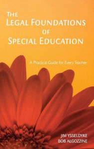 The Legal Foundations of Special Education: A Practical Guide for Every Teacher James E. Ysseldyke Author