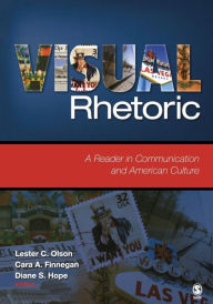Visual Rhetoric: A Reader in Communication and American Culture Lester C. Olson Editor