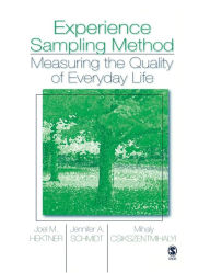 Experience Sampling Method: Measuring the Quality of Everyday Life Joel M. Hektner Author