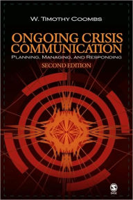 Ongoing Crisis Communication: Planning, Managing, and Responding - W. Timothy Coombs