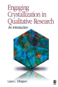 Engaging Crystallization in Qualitative Research: An Introduction Laura L. Ellingson Author
