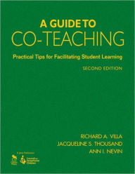 A Guide to Co-Teaching: Practical Tips for Facilitating Student Learning - Richard A. Villa