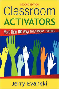Classroom Activators: More Than 100 Ways to Energize Learners - Gerard A. Evanski